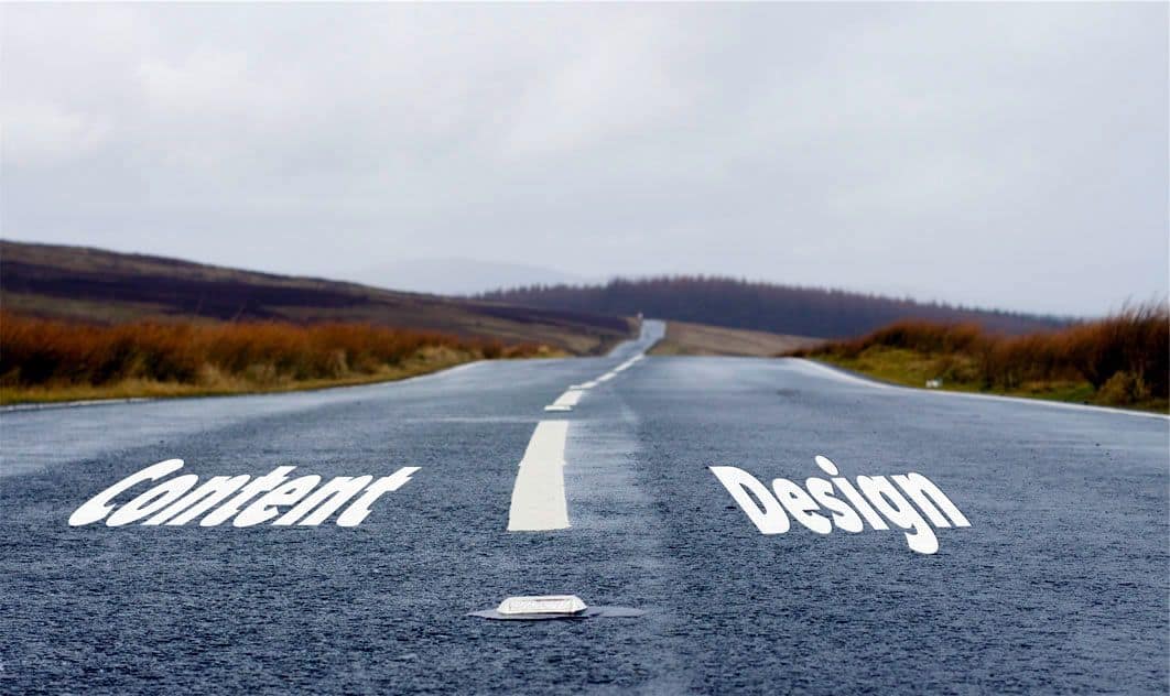 Two parallel roads, one named content, the other is design. Design often happens in parallel to content but not with content.